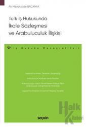 Türk İş Hukukunda İkale Sözleşmesi ve Arabuluculuk İlişkisi İş Hukuku Monografileri