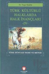 Türk Kültürlü Halklarda Halk İnançları IV Türk Dünyası Teori ve Metod