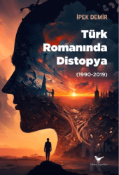 Türk Romanında Distopya (1990-2019)