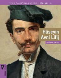 Türk Sanatının Büyük Ustaları 9 Hüseyin Avni Lifij