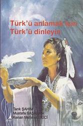 Türk’ü Anlamak için Türk’ü Dinleyin