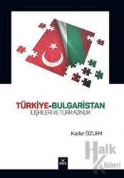 Türkiye-Bulgaristan İlişkileri ve Türk Azınlık