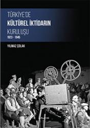 Türkiye’de Kültürel İktidarın Kuruluşu