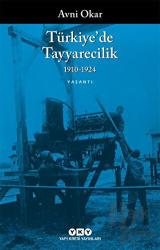 Türkiye’de Tayyarecilik (1910-1924)