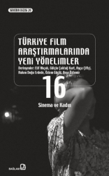 Türkiye Film Araştırmalarında Yeni Yönelimler 16/ Sinema ve Kadın