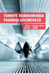 Türkiye Koridorunda Yasadışı Göçmenler