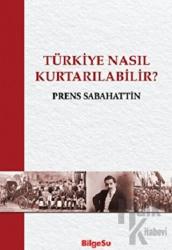 Türkiye Nasıl Kurtarılabilir?