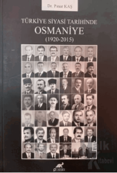 Türkiye Siyasi Tarihinde Osmaniye (1920-2015)