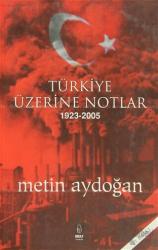 Türkiye Üzerine Notlar 1923 - 2005