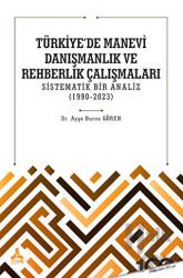 Türkiye'de Manevi Danışmanlık ve Rehberlik Çalışmaları Sistematik Bir Analiz (1990-2023)