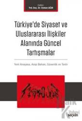 Türkiye'de Siyaset ve Uluslararası İlişkiler Alanında Güncel Tartışmalar Yeni Anayasa ve Terör, Arap Baharı, Küreselleşme ve Güvenlik