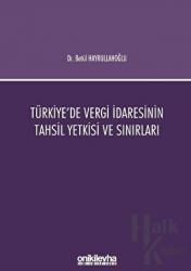 Türkiye'de Vergi İdaresinin Tahsil Yetkisi ve Sınırları