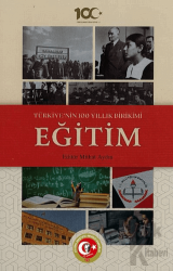 Türkiye'nin 100 Yıllık Birikimi: Eğitim (Ciltli)