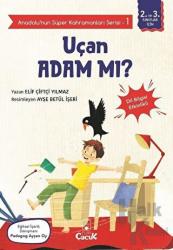 Uçan Adam mı? - Anadolu’nun Süper Kahramanları Serisi 1