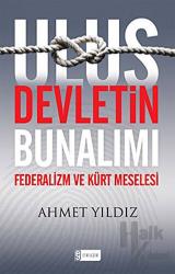 Ulus Devletin Bunalımı Türkiye'de Federalizm ve Kürt Meselesi