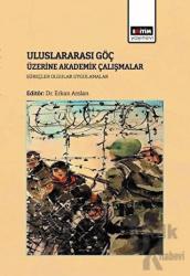 Uluslararası Göç Üzerine Akademik Çalışmalar Süreçler, Olgular Uygulamalar