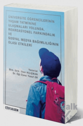 Üniversite Öğrencilerinin Yaşam Tatminine Ulaşmaları Yolunda, Rekreasyonel Farkındalık ve Sosyal Medya Bağımlılığının Olası Etkileri