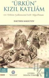 Ürkün Kızıl Katliam 1916 Türkistan Ayaklanmasının Tarihi - Belgesel Romanı