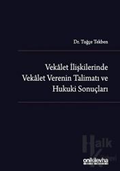 Vekalet İlişkilerinde Vekalet Verenin Talimatı ve Hukuki Sonuçları (Ciltli)