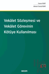 Vekâlet Sözleşmesi ve Vekâlet Görevinin Kötüye Kullanılması (Ciltli)