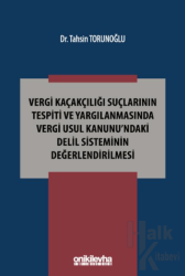 Vergi Kaçakçılığı Suçlarının Tespiti ve Yargılanmasında Vergi Usul Kanunu'ndaki Delil Sisteminin Değerlendirilmesi