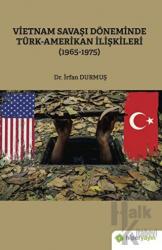 Vietnam Savaşı Döneminde Türk-Amerikan İlişkileri (1965-1975)