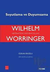 Wilhelm Worringer Soyutlama ve Duyumsama