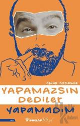 Yapamazsın Dediler Yapamadım