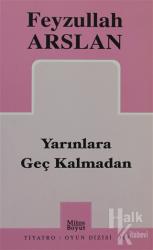 Yarınlara Geç Kalmadan