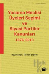 Yasama Meclisi Üyeleri Seçimi ve Siyasi Partiler Kanunları 1876-2013