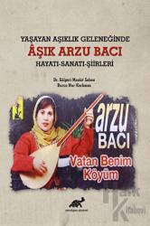 Yaşayan Aşıklık Geleneğinde Aşık Arzu Bacı Hayatı-Sanatı-Şiirleri