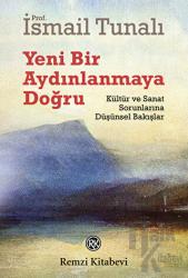 Yeni Bir Aydınlanmaya Doğru Kültür ve Sanat Sorunlarına Düşünsel Bakışlar