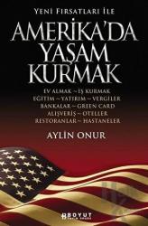 Yeni Fırsatlar İle Amerika’da Yaşam Kurmak Ev Almak, İş Kurmak, Eğitim, Yatırım, Vergiler, Bankalar, Green Card, Alışveriş, Oteller, Restoranlar, Hastaneler