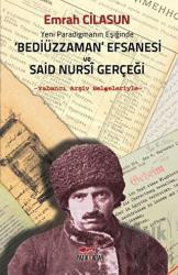 Yeni Paradigmanın Eşiğinde Bediüzzaman Efsanesi ve Said Nursi Gerçeği