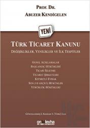 Yeni Türk Ticaret Kanunu (Ciltli) Değişiklikler, Yenilikler ve İlk Tespitler