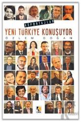 Yeni Türkiye Konuşuyor Röportajlar