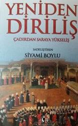 Yeniden Diriliş Çadırdan Saraya Yükseliş