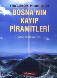 Yeryüzündeki Piramitler ve Bosna'nın Kayıp Piramitleri