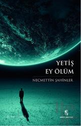 Yetiş Ey Ölüm