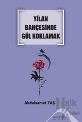 Yılan Bahçesinde Gül Koklamak