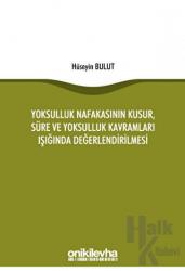 Yoksulluk Nafakasının Kusur, Süre ve Yoksulluk Kavramları Işığında Değerlendirilmesi