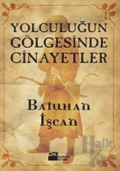 Yolculuğun Gölgesinde Cinayetler