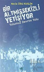 Yolumuz Devrim Yolu - Bir Altmışsekizli Yetişiyor