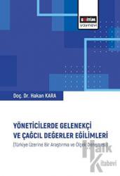 Yöneticilerde Gelenekçi ve Çağcıl Değerler Eğilimleri