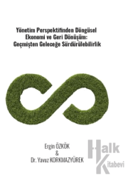 Yönetim Perspektifinden Döngüsel Ekonomi Ve Geri Dönüşüm: Geçmişten Geleceğe Sürdürülebilirlik