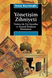 Yönetişim Zihniyeti Türkiye'de Üst Kurullar ve Siyasal İktidarın Dönüşümü