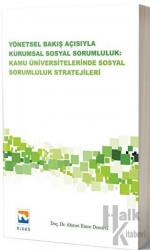 Yönetsel Bakış Açısıyla Kurumsal Sosyal Sorumluluk: Kamu Üniversitelerinde Sosyal Sorumluluk Stratejileri