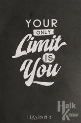 Your Only Limit is You