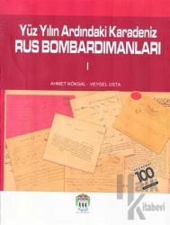 Yüz Yılın Ardındaki Karadeniz Rus Bombardımanları 1