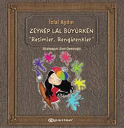 Zeynep Lal Büyürken Resimler, Rengarenkler